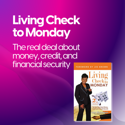 Living Check to Monday: The Real Deal About Money, Credit, & Financial Security