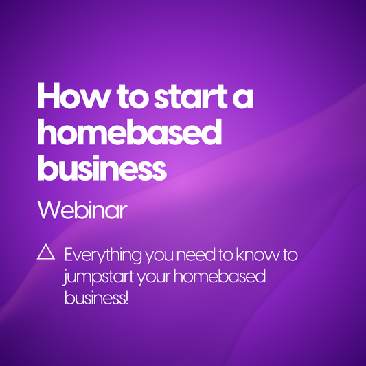 HOW TO START A HOMEBASED BUSINESS WEBINAR